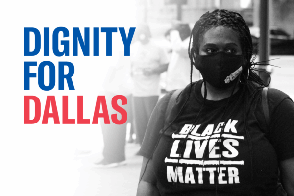 Graphic: A stylized photo shows a Black woman wearing a mask and backpack. She looks away from the camera. To her left is text that reads "Dignity for Dallas."