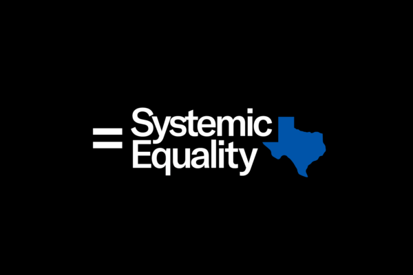 Banner image that says =Systemic Equality and a graphic of Texas
