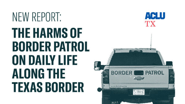 ACLU of Texas' New Border Report