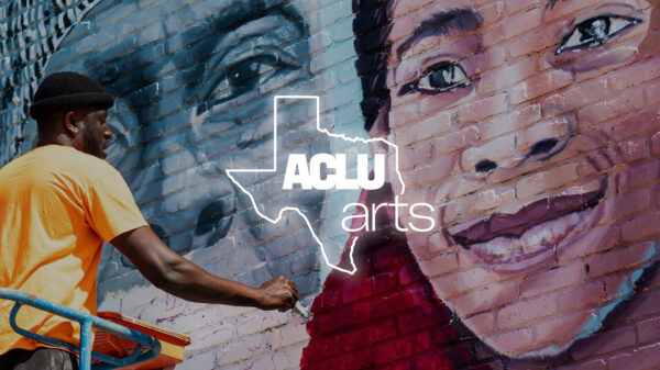 Arts at the ACLU of Texas