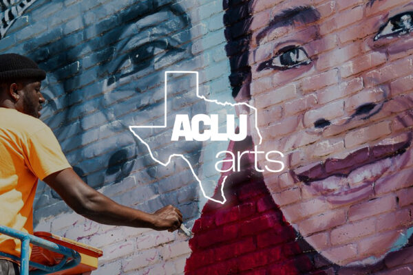 Arts at the ACLU of Texas
