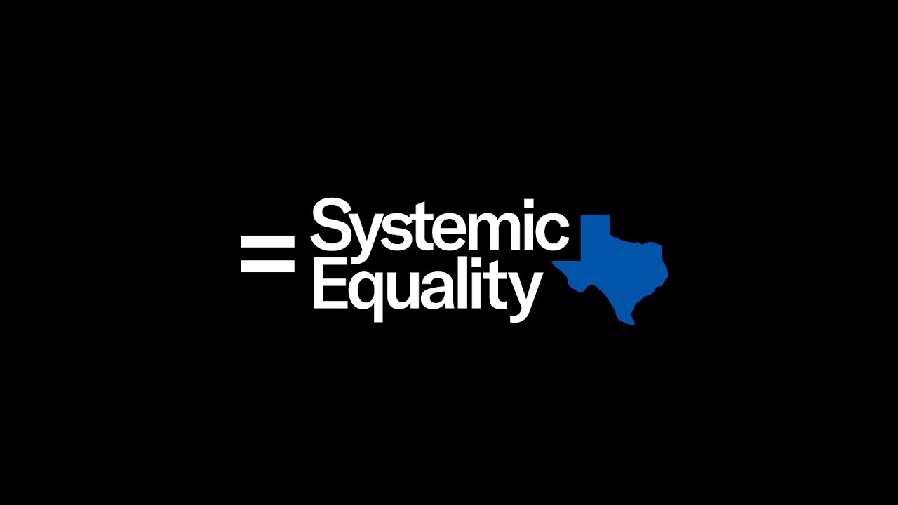 Systemic Equality for Texas