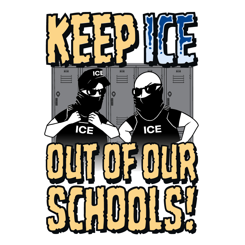 Image of two cartoon depictions of ICE agents in front of school lockers with the text Keep ICE out of our Schools written on top of it