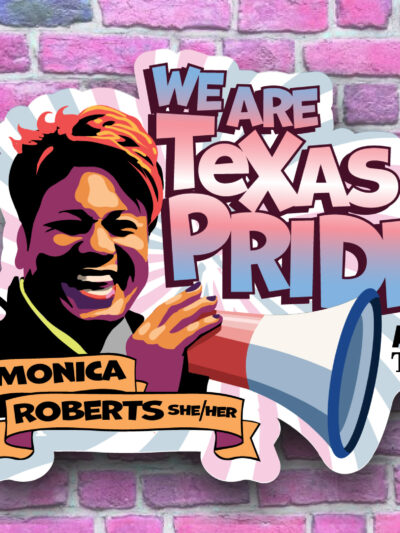 Monica Roberts with a loudspeaker and text that says "We are Texas pride"