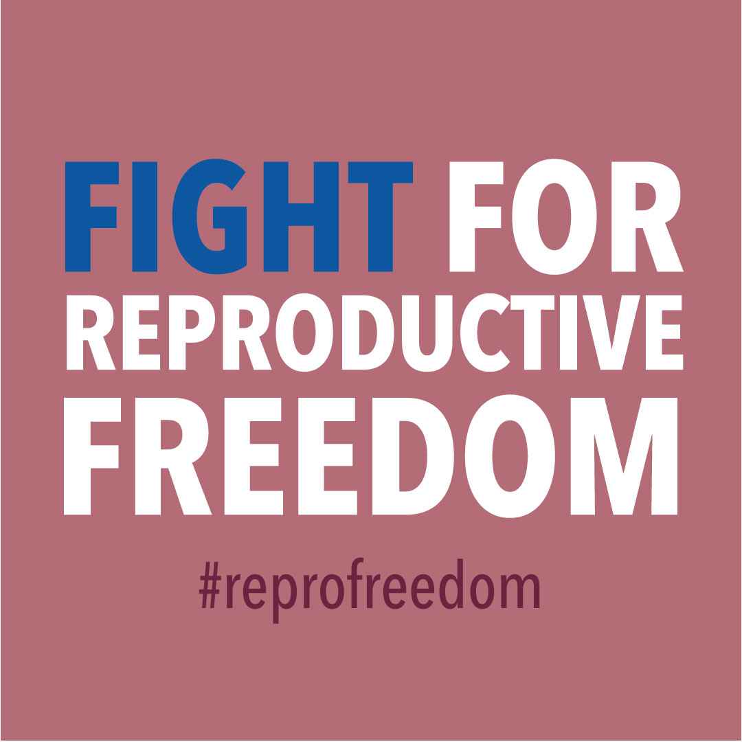 Graphic that says "Fight for reproductive freedom"