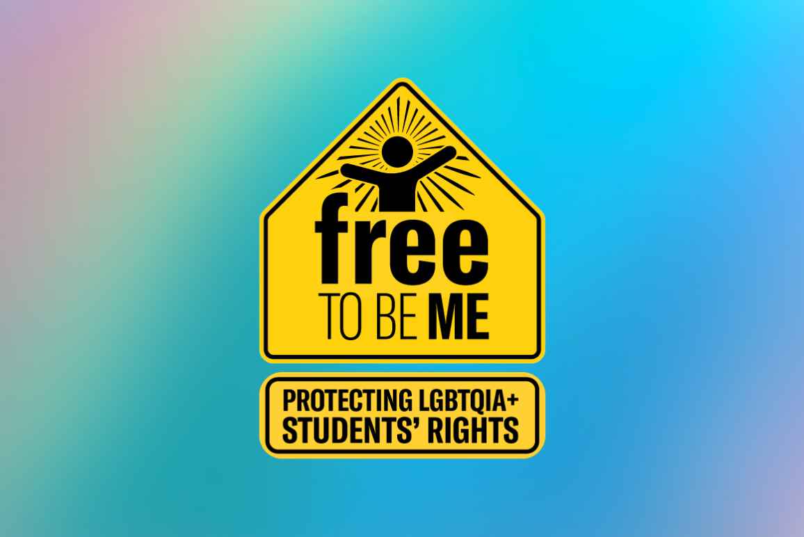 Free to Be Me: Protexting LGBTQIA+ Students' Rights graphic