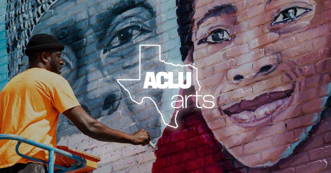 Arts at the ACLU of Texas